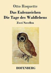 Cover image for Das Eulenzeichen / Die Tage des Waldlebens: Zwei Novellen