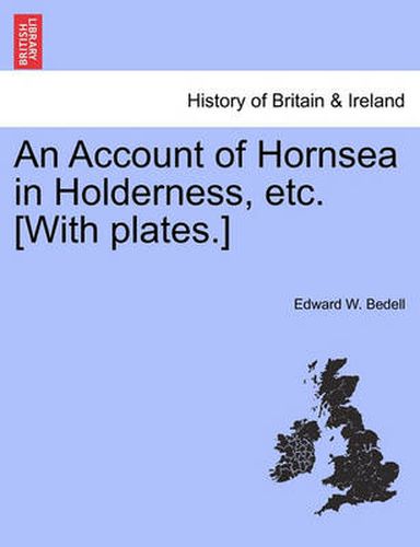 Cover image for An Account of Hornsea in Holderness, Etc. [With Plates.]