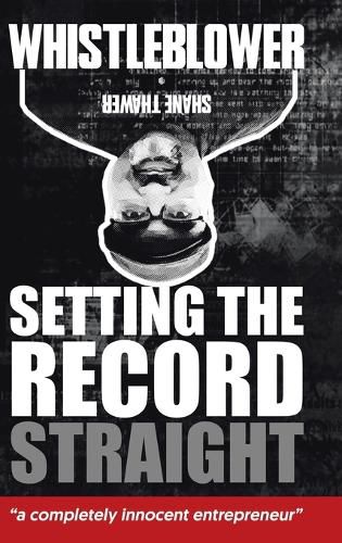 Cover image for Whistleblower: Setting The Record Straight