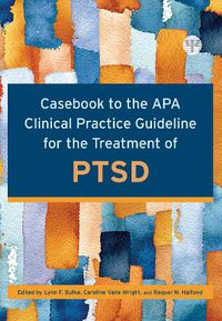 Cover image for Casebook to the APA Clinical Practice Guideline for the Treatment of PTSD