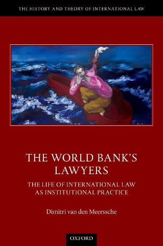 Cover image for The World Bank's Lawyers: The Life of International Law as Institutional Practice