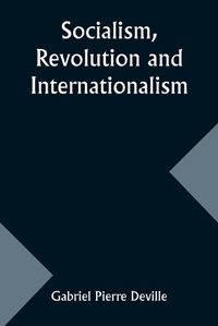 Cover image for Socialism, Revolution and Internationalism