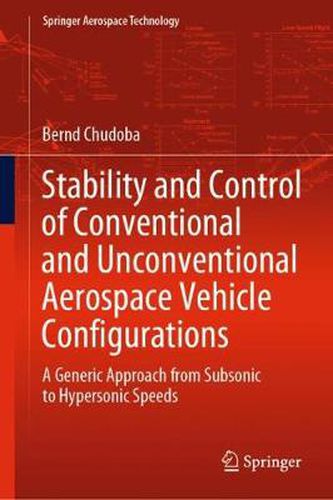 Cover image for Stability and Control of Conventional and Unconventional Aerospace Vehicle Configurations: A Generic Approach from Subsonic to Hypersonic Speeds