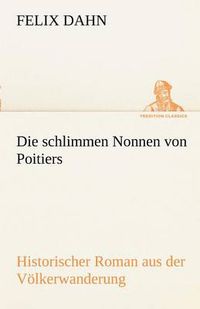 Cover image for Die Schlimmen Nonnen Von Poitiers