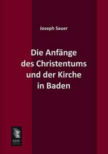 Cover image for Die Anfange Des Christentums Und Der Kirche in Baden