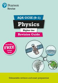 Cover image for Pearson REVISE AQA GCSE (9-1) Physics Higher Revision Guide: for home learning, 2022 and 2023 assessments and exams