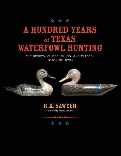 Cover image for A Hundred Years of Texas Waterfowl Hunting