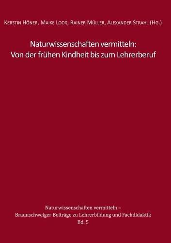 Cover image for Naturwissenschaften vermitteln: Von der fruhen Kindheit bis zum Lehrerberuf