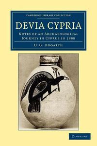 Cover image for Devia Cypria: Notes of an Archaeological Journey in Cyprus in 1888