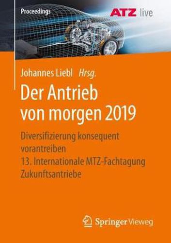 Cover image for Der Antrieb von morgen 2019: Diversifizierung konsequent vorantreiben  13. Internationale MTZ-Fachtagung Zukunftsantriebe