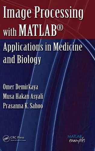 Cover image for Image Processing with MATLAB: Applications in Medicine and Biology