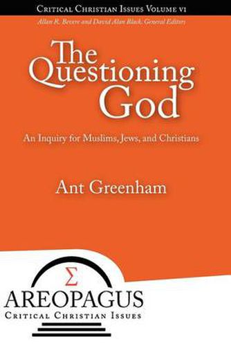 Cover image for The Questioning God: An Inquiry for Muslims, Jews, and Christians