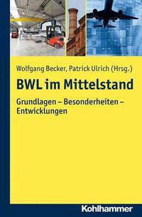 Cover image for Bwl Im Mittelstand: Grundlagen - Besonderheiten - Entwicklungen