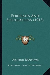 Cover image for Portraits and Speculations (1913)