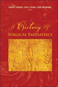 Cover image for History Of Surgical Paediatrics, A