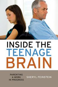 Cover image for Inside the Teenage Brain: Parenting a Work in Progress