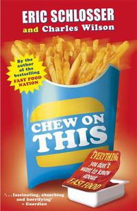 Cover image for Chew on This: Everything You Don't Want to Know About Fast Food