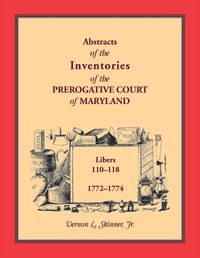 Cover image for Abstracts of the Inventories of the Prerogative Court of Maryland, 1772-1774