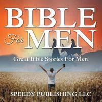 Cover image for Bible For Men: Great Bible Stories For Men