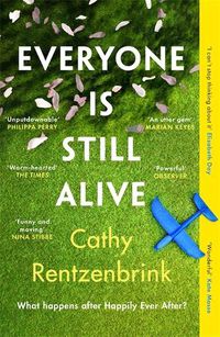 Cover image for Everyone Is Still Alive: The funny and moving fiction debut from the Sunday Times bestselling author of The Last Act of Love