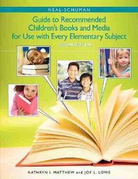 Cover image for The Neal-Schuman Guide to Recommended Children's Books and Media for Use with Every Elementary Subject