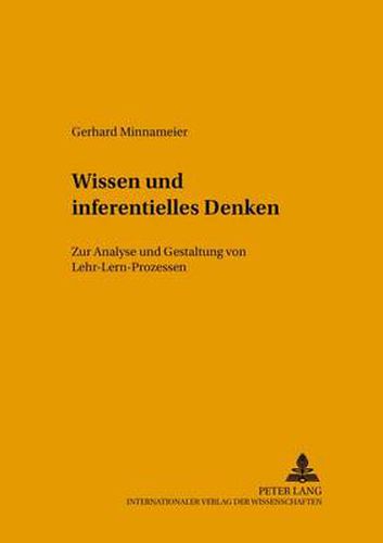 Cover image for Wissen Und Inferentielles Denken: Zur Analyse Und Gestaltung Von Lehr-Lern-Prozessen