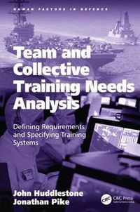 Cover image for Team and Collective Training Needs Analysis: Defining Requirements and Specifying Training Systems