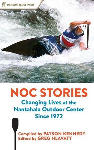 Cover image for NOC Stories: Changing Lives at the Nantahala Outdoor Center Since 1972