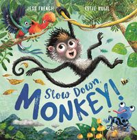 Cover image for Slow Down, Monkey!