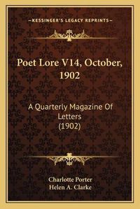 Cover image for Poet Lore V14, October, 1902: A Quarterly Magazine of Letters (1902)