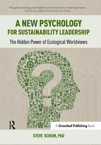 Cover image for A New Psychology for Sustainability Leadership: The Hidden Power of Ecological Worldviews