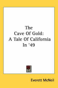 Cover image for The Cave of Gold: A Tale of California in '49