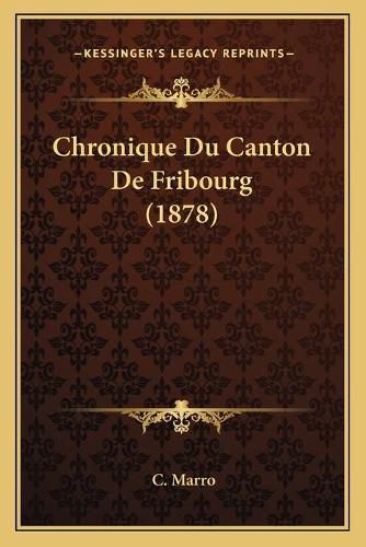 Cover image for Chronique Du Canton de Fribourg (1878)