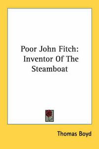 Cover image for Poor John Fitch: Inventor of the Steamboat