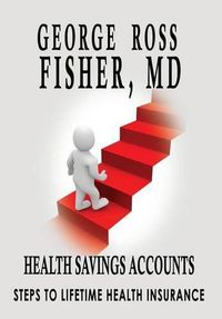 Cover image for Health Savings Accounts: : Steps to Lifetime Health Insurance