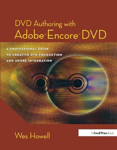 Cover image for DVD Authoring with Adobe Encore DVD: A Professional Guide to Creative DVD Production and Adobe Integration: A Professional Guide to Creative DVD Production and Adobe Integration