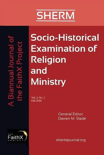 Socio-Historical Examination of Religion and Ministry, Volume 2, Issue 2: A Biannual Journal of the Faithx Project