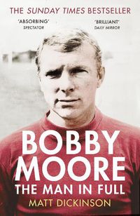 Cover image for Bobby Moore: The Man in Full