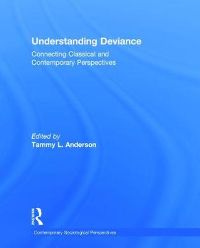 Understanding Deviance: Connecting Classical and Contemporary Perspectives