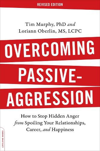 Cover image for Overcoming Passive-Aggression, Revised Edition: How to Stop Hidden Anger from Spoiling Your Relationships, Career, and Happiness