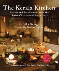 Cover image for The Kerala Kitchen, Expanded Edition: Recipes and Recollections from the Syrian Christians of South India