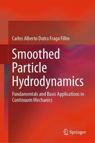 Cover image for Smoothed Particle Hydrodynamics: Fundamentals and Basic Applications in Continuum Mechanics