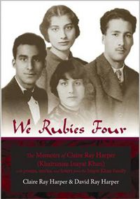 Cover image for We Rubies Four: The Memoirs of Claire Ray Harper (Kahirunisa Inayat Khan)