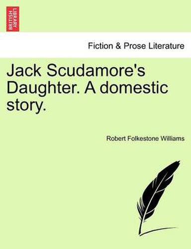 Cover image for Jack Scudamore's Daughter. a Domestic Story. Vol. III