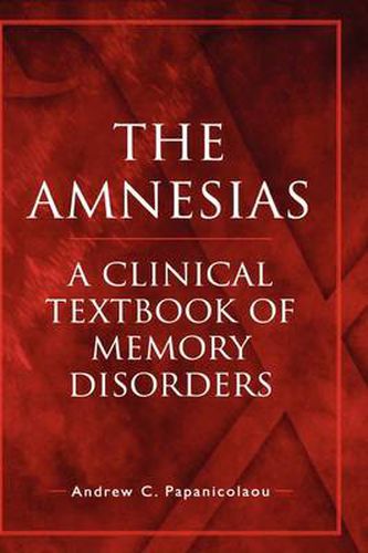 Cover image for The Amnesias: A Clinical Textbook of Memory Disorders