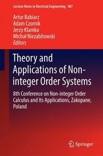 Cover image for Theory and Applications of Non-integer Order Systems: 8th Conference on Non-integer Order Calculus and Its Applications, Zakopane, Poland