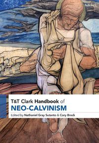 Cover image for T&T Clark Handbook of Neo-Calvinism