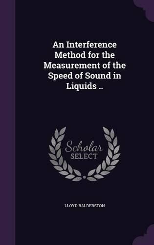Cover image for An Interference Method for the Measurement of the Speed of Sound in Liquids ..