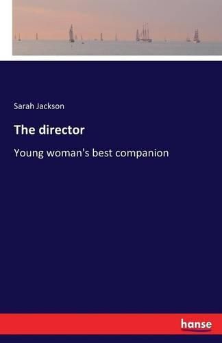 The director: Young woman's best companion