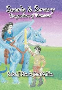 Cover image for Swords and Sorcery: Dragonriders of Telamarna